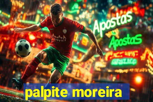 palpite moreira